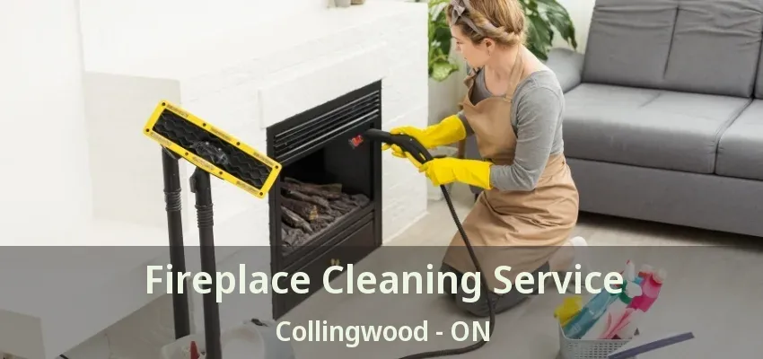 Fireplace Cleaning Service Collingwood - ON