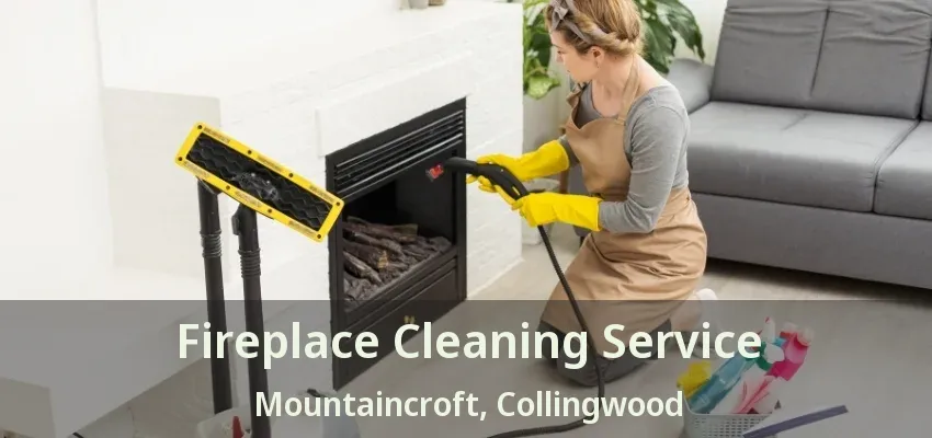 Fireplace Cleaning Service Mountaincroft, Collingwood - ON Fireplace Cleaning Service Mountaincroft, Collingwood - ON