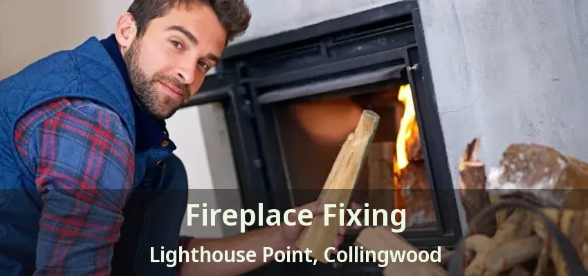 Fireplace Fixing Lighthouse Point, Collingwood - ON Fireplace Fixing Lighthouse Point, Collingwood - ON