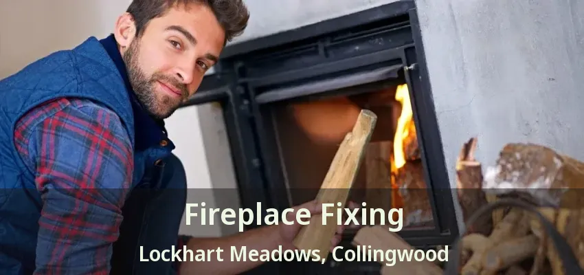 Fireplace Fixing Lockhart Meadows, Collingwood - ON Fireplace Fixing Lockhart Meadows, Collingwood - ON