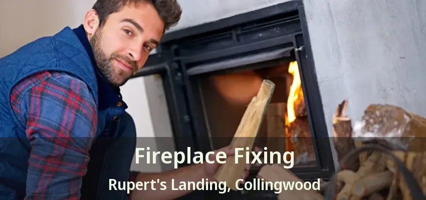 Fireplace Fixing Rupert's Landing, Collingwood - ON Fireplace Fixing Rupert's Landing, Collingwood - ON