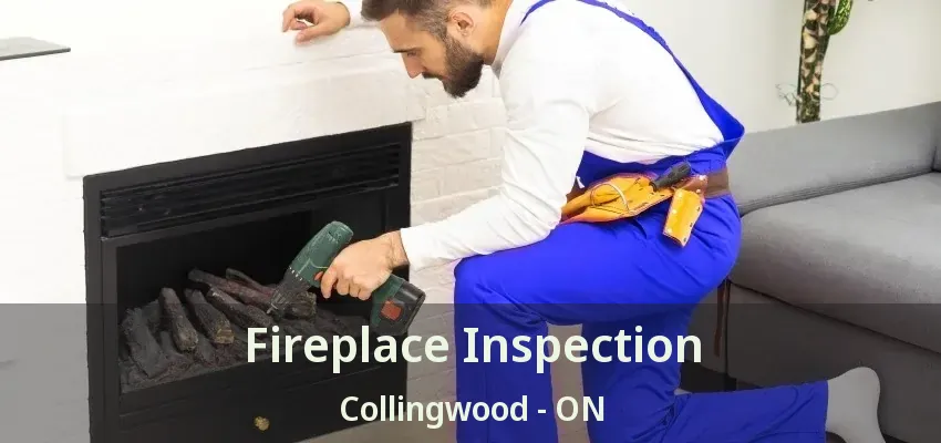 Fireplace Inspection Collingwood - ON