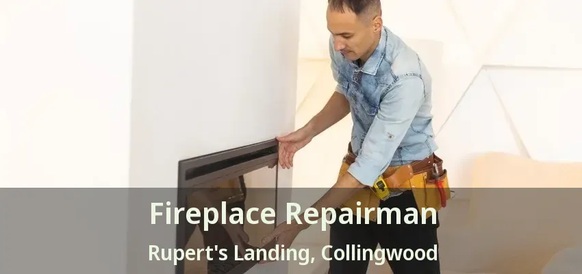 Fireplace Repairman Rupert's Landing, Collingwood - ON Fireplace Repairman Rupert's Landing, Collingwood - ON
