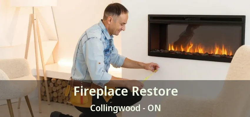Fireplace Restore Collingwood - ON Fireplace Restore Collingwood - ON