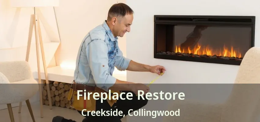 Fireplace Restore Creekside, Collingwood - ON