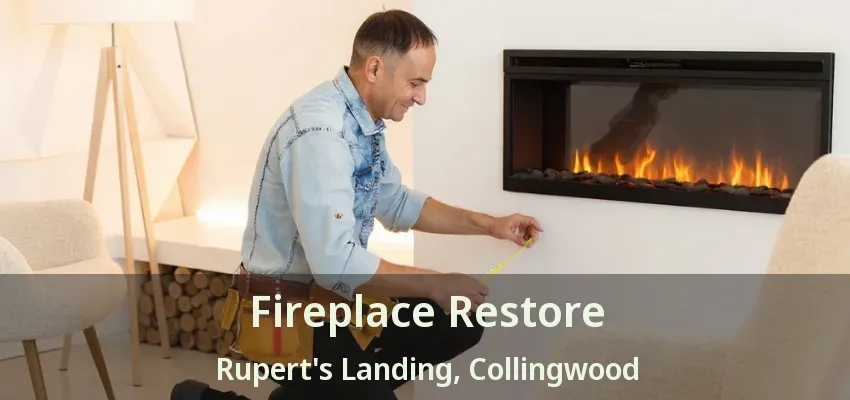 Fireplace Restore Rupert's Landing, Collingwood - ON Fireplace Restore Rupert's Landing, Collingwood - ON