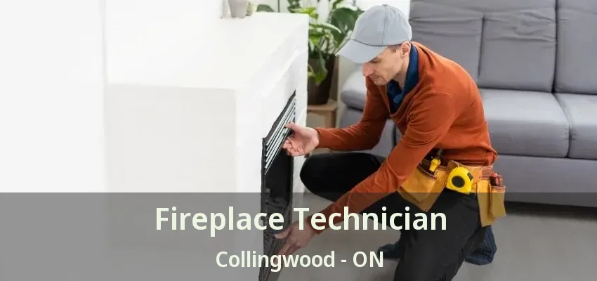 Fireplace Technician Collingwood - ON