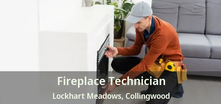 Fireplace Technician Lockhart Meadows, Collingwood - ON