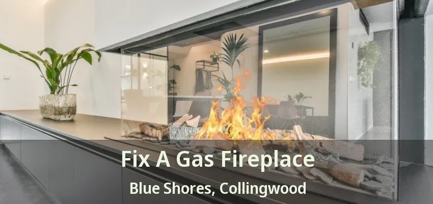 Fix A Gas Fireplace Blue Shores, Collingwood - ON Fix A Gas Fireplace Blue Shores, Collingwood - ON