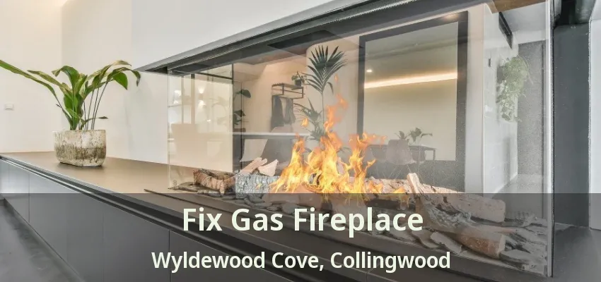 Fix Gas Fireplace Wyldewood Cove, Collingwood - ON
