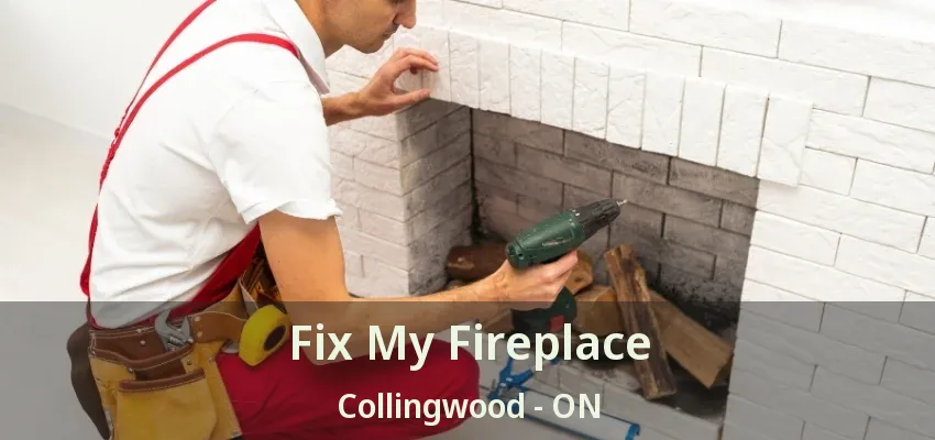 Fix My Fireplace Collingwood - ON Fix My Fireplace Collingwood - ON