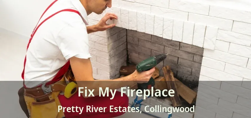 Fix My Fireplace Pretty River Estates, Collingwood - ON