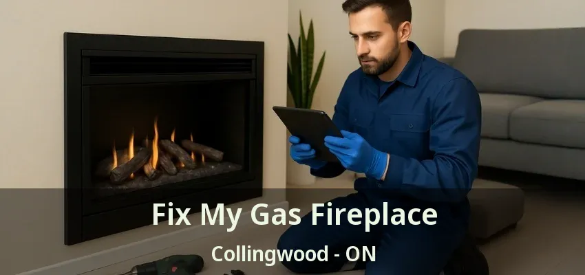 Fix My Gas Fireplace Collingwood - ON