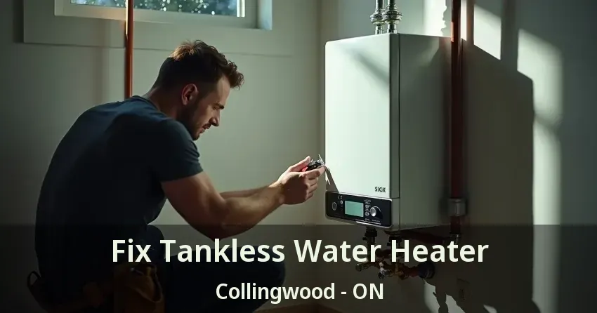 Fix Tankless Water Heater Collingwood - ON