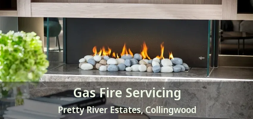 Gas Fire Servicing Pretty River Estates, Collingwood - ON Gas Fire Servicing Pretty River Estates, Collingwood - ON