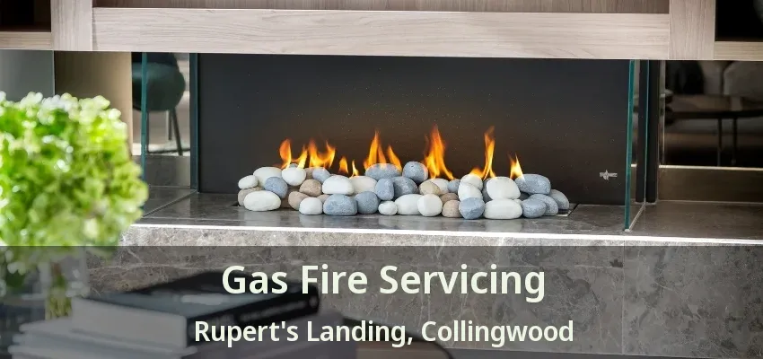 Gas Fire Servicing Rupert's Landing, Collingwood - ON