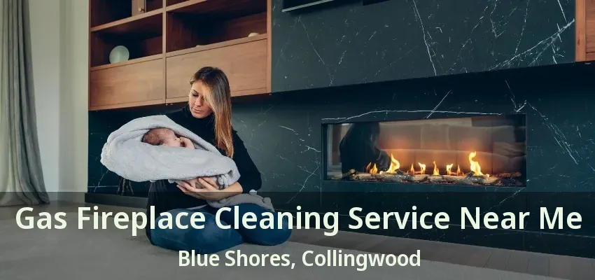 Gas Fireplace Cleaning Service Near Me Blue Shores, Collingwood - ON Gas Fireplace Cleaning Service Near Me Blue Shores, Collingwood - ON