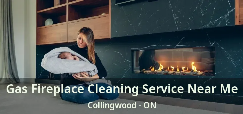 Gas Fireplace Cleaning Service Near Me Collingwood - ON Gas Fireplace Cleaning Service Near Me Collingwood - ON