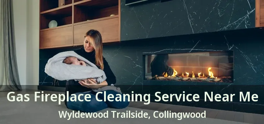 Gas Fireplace Cleaning Service Near Me Wyldewood Trailside, Collingwood - ON Gas Fireplace Cleaning Service Near Me Wyldewood Trailside, Collingwood - ON