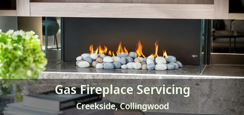 Gas Fireplace Servicing Creekside, Collingwood - ON