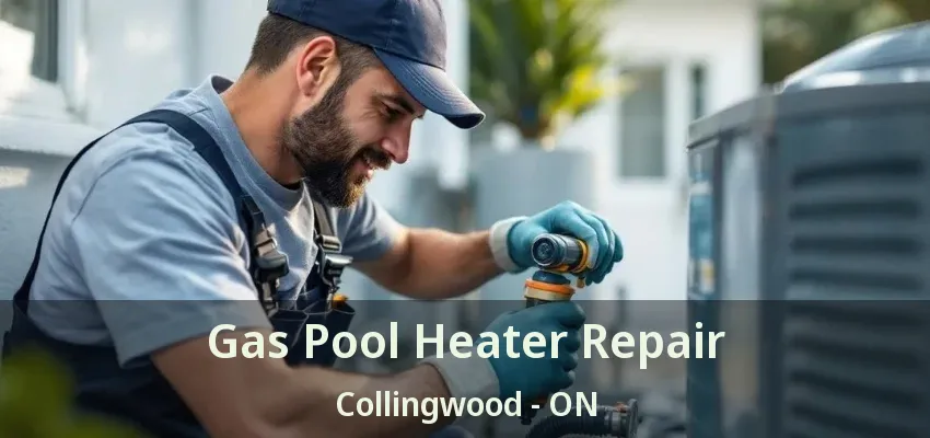 Gas Pool Heater Repair Collingwood - ON Gas Pool Heater Repair Collingwood - ON