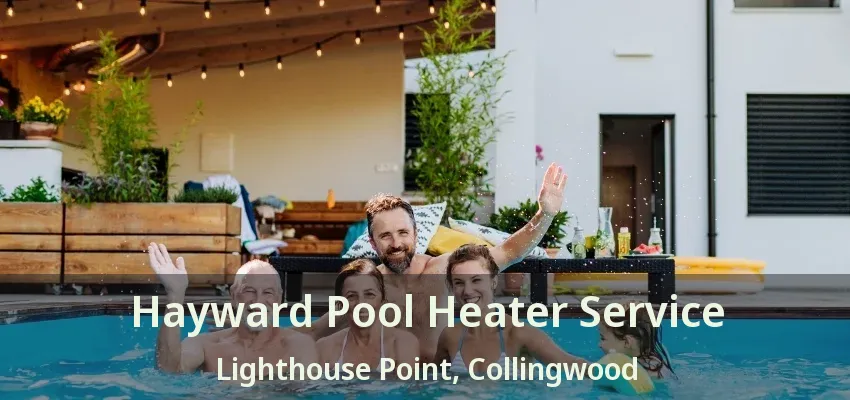 Hayward Pool Heater Service Lighthouse Point, Collingwood - ON Hayward Pool Heater Service Lighthouse Point, Collingwood - ON