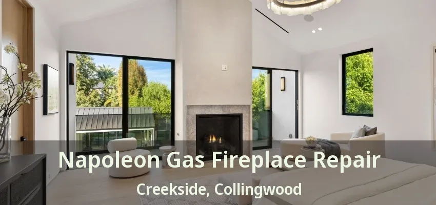 Napoleon Gas Fireplace Repair Creekside, Collingwood - ON Napoleon Gas Fireplace Repair Creekside, Collingwood - ON