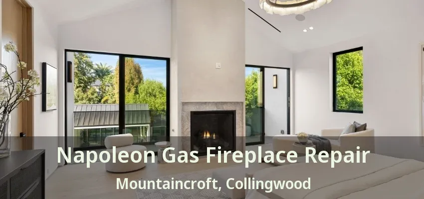 Napoleon Gas Fireplace Repair Mountaincroft, Collingwood - ON Napoleon Gas Fireplace Repair Mountaincroft, Collingwood - ON