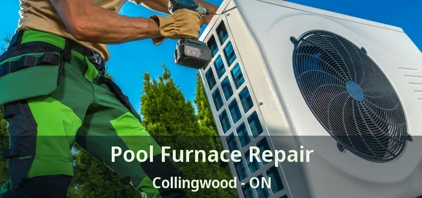Pool Furnace Repair Collingwood - ON Pool Furnace Repair Collingwood - ON