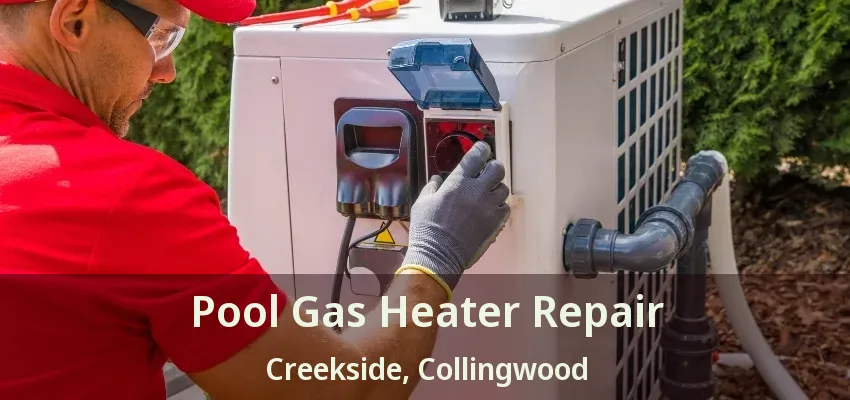 Pool Gas Heater Repair Creekside, Collingwood - ON Pool Gas Heater Repair Creekside, Collingwood - ON