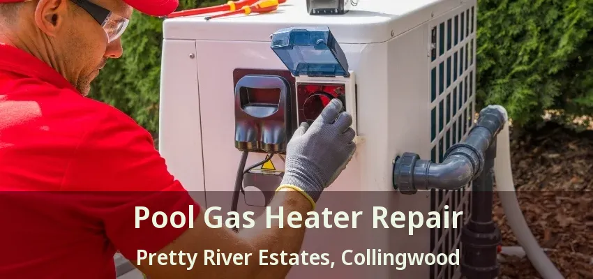 Pool Gas Heater Repair Pretty River Estates, Collingwood - ON Pool Gas Heater Repair Pretty River Estates, Collingwood - ON