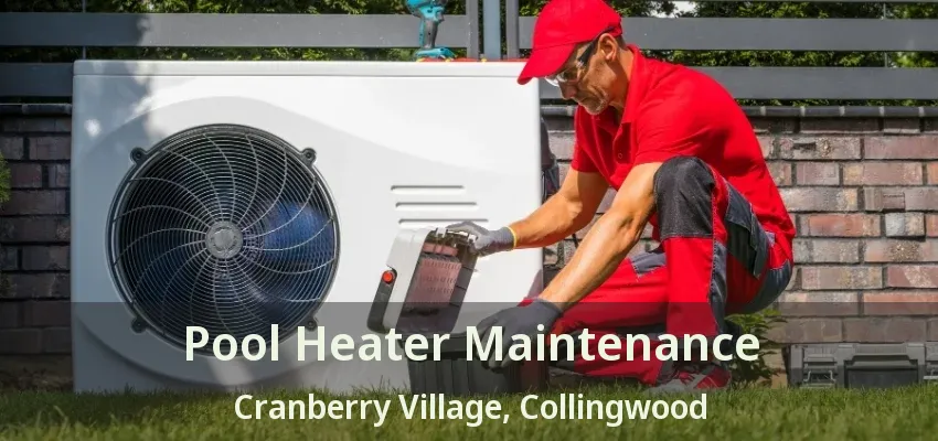 Pool Heater Maintenance Cranberry Village, Collingwood - ON Pool Heater Maintenance Cranberry Village, Collingwood - ON