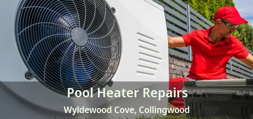 Pool Heater Repairs Wyldewood Cove, Collingwood - ON Pool Heater Repairs Wyldewood Cove, Collingwood - ON