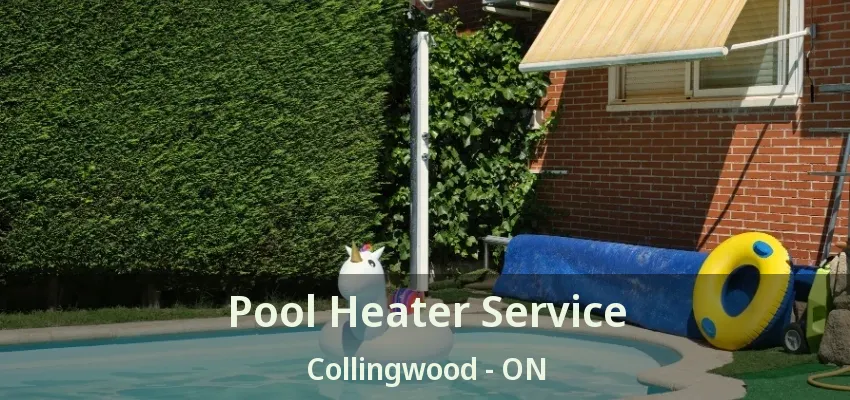 Pool Heater Service Collingwood - ON Pool Heater Service Collingwood - ON