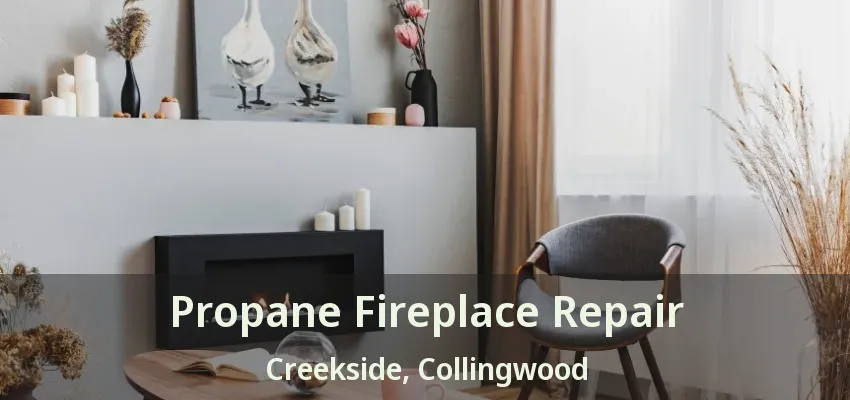 Propane Fireplace Repair Creekside, Collingwood - ON Propane Fireplace Repair Creekside, Collingwood - ON