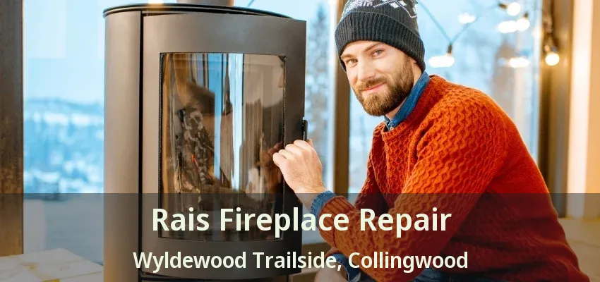 Rais Fireplace Repair Wyldewood Trailside, Collingwood - ON Rais Fireplace Repair Wyldewood Trailside, Collingwood - ON