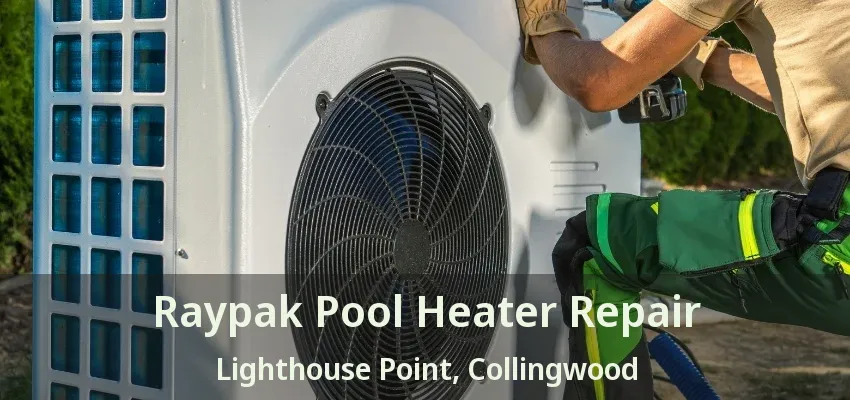 Raypak Pool Heater Repair Lighthouse Point, Collingwood - ON Raypak Pool Heater Repair Lighthouse Point, Collingwood - ON