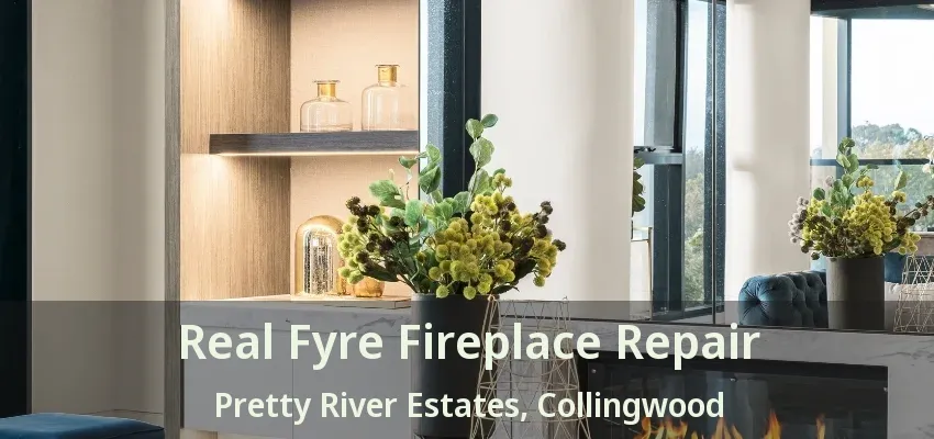 Real Fyre Fireplace Repair Pretty River Estates, Collingwood - ON Real Fyre Fireplace Repair Pretty River Estates, Collingwood - ON