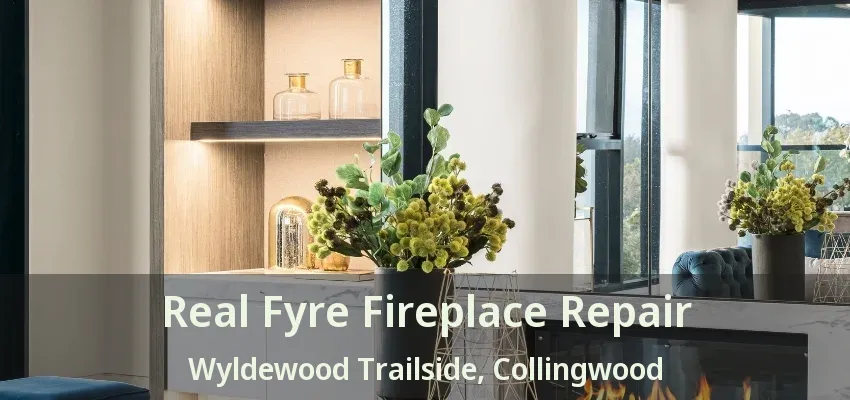 Real Fyre Fireplace Repair Wyldewood Trailside, Collingwood - ON Real Fyre Fireplace Repair Wyldewood Trailside, Collingwood - ON