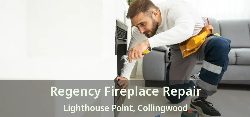 Regency Fireplace Repair Lighthouse Point, Collingwood - ON