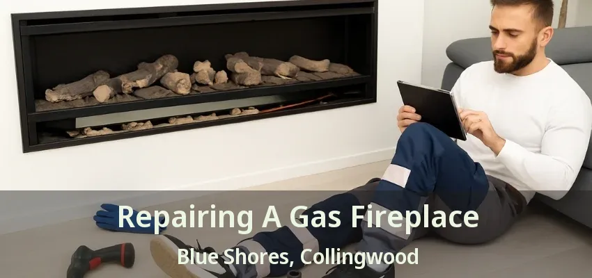 Repairing A Gas Fireplace Blue Shores, Collingwood - ON Repairing A Gas Fireplace Blue Shores, Collingwood - ON