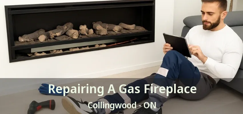 Repairing A Gas Fireplace Collingwood - ON Repairing A Gas Fireplace Collingwood - ON