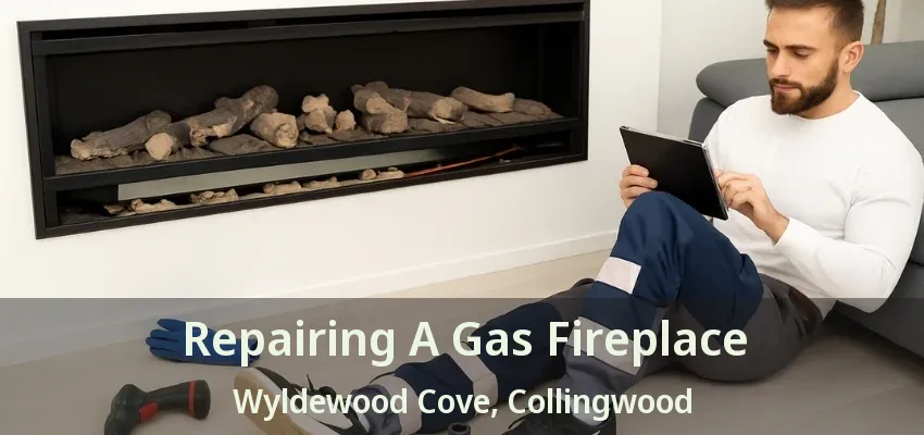 Repairing A Gas Fireplace Wyldewood Cove, Collingwood - ON Repairing A Gas Fireplace Wyldewood Cove, Collingwood - ON