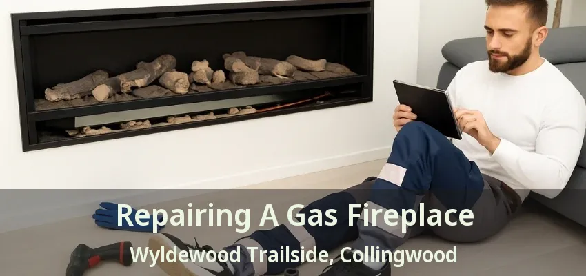Repairing A Gas Fireplace Wyldewood Trailside, Collingwood - ON Repairing A Gas Fireplace Wyldewood Trailside, Collingwood - ON