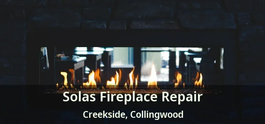 Solas Fireplace Repair Creekside, Collingwood - ON Solas Fireplace Repair Creekside, Collingwood - ON