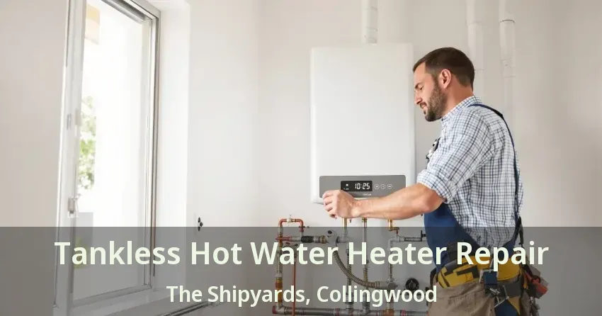 Tankless Hot Water Heater Repair The Shipyards, Collingwood - ON Tankless Hot Water Heater Repair The Shipyards, Collingwood - ON