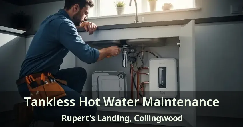 Tankless Hot Water Maintenance Rupert's Landing, Collingwood - ON Tankless Hot Water Maintenance Rupert's Landing, Collingwood - ON