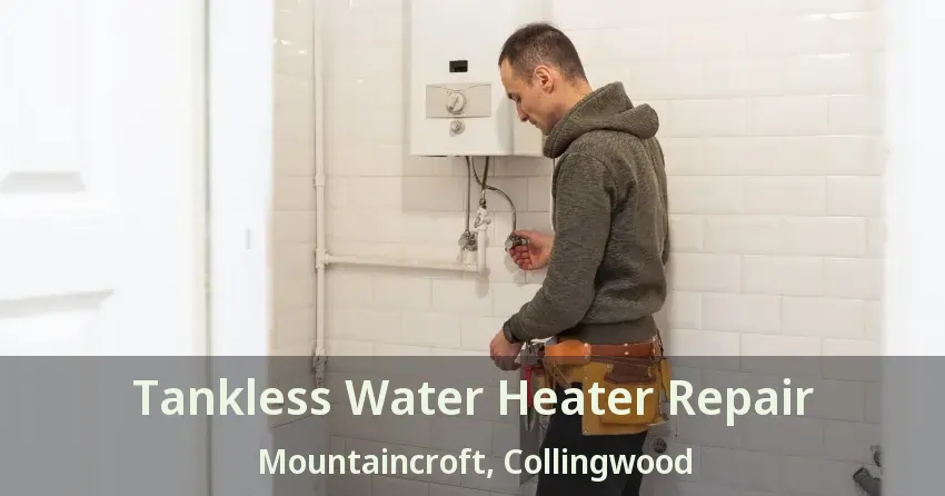 Tankless Water Heater Repair Mountaincroft, Collingwood - ON Tankless Water Heater Repair Mountaincroft, Collingwood - ON