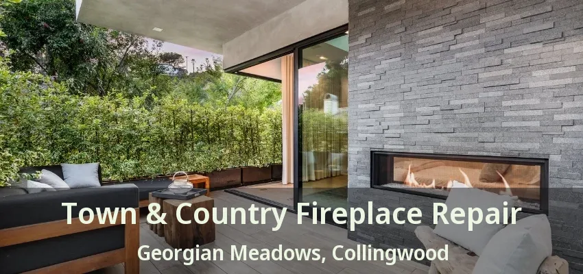 Town & Country Fireplace Repair Georgian Meadows, Collingwood - ON Town & Country Fireplace Repair Georgian Meadows, Collingwood - ON
