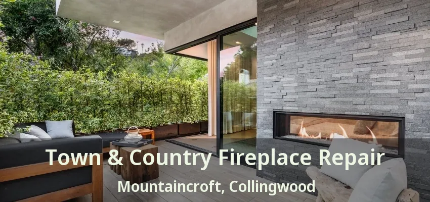 Town & Country Fireplace Repair Mountaincroft, Collingwood - ON Town & Country Fireplace Repair Mountaincroft, Collingwood - ON